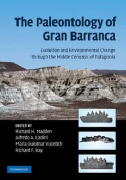 The Paleontology of Gran Barranca by Richard H. Madden Hardback