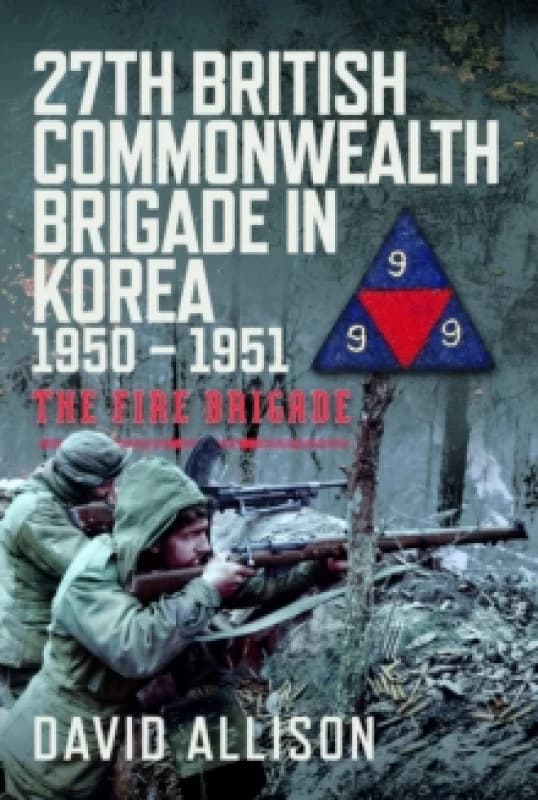 27th British Commonwealth Brigade in Korea 1950-1951. Hardback. By David Allison Books
