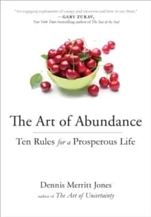 The Art of Abundance : Ten Rules for a Prosperous Life
