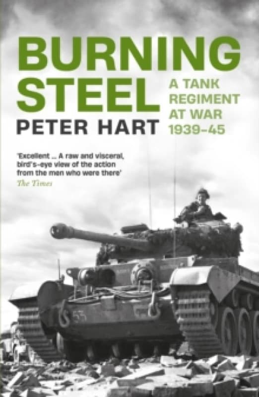 Burning Steel : A Tank Regiment at War, 1939-45 Paperback / softback