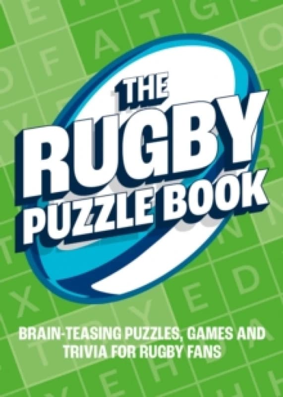 The Rugby Puzzle Book : Brain-Teasing Puzzles, Games and Trivia for Rugby Fans Paperback / softback