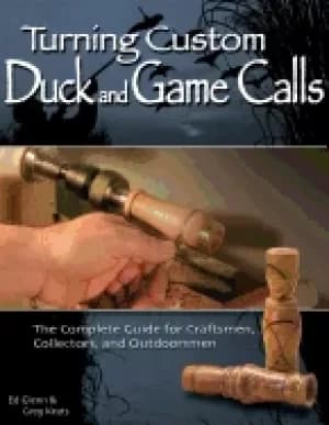 turning custom duck and game calls the complete guide for craftsmen collect
