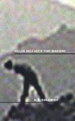 Gilles Deleuzes time machine by David Norman Rodowick