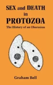 Sex and death in protozoa by Graham Bell