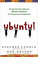 ubuntu an inspiring story about an african tradition of teamwork and collab