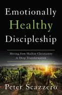 emotionally healthy discipleship moving from shallow christianity to deep t