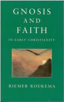 Gnosis and Faith in Early Christianity by Riemar Roukema Book