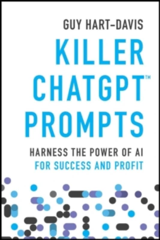 Killer ChatGPT Prompts : Harness the Power of AI for Success and Profit Paperback / softback