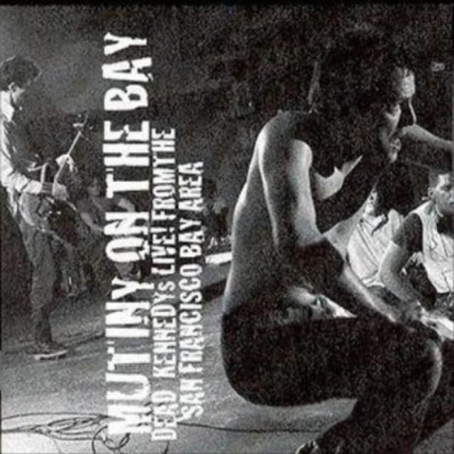 Mutiny On The Bay: DEAD KENNEDYs LIVE! FROM THE SAN FRANCISCO BAY AREA CD / Album