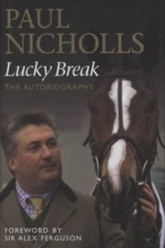 Lucky Break by Paul Nicholls Hardback