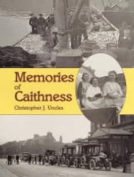 Memories of Caithness by Christopher J Uncles Paperback
