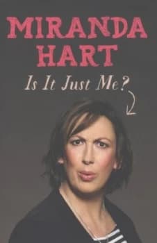 Is It Just Me by Miranda Hart Hardback