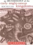 archaeology of the early anglo saxon kingdoms