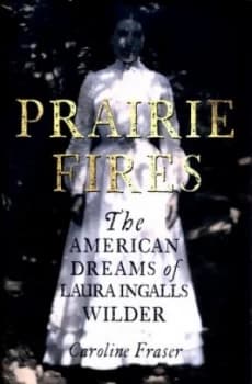 Prairie Fires by Caroline Fraser Hardback