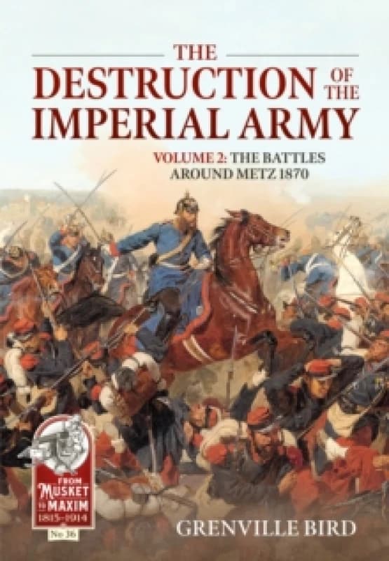 The Destruction of the Imperial Army : Volume 2 - The Battles Around Metz Paperback / softback