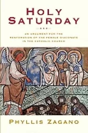 holy saturday an argument for the restoration of the female diaconate in th
