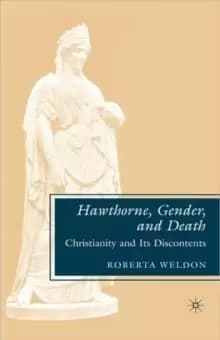 Hawthorne, Gender, and Death : Christianity and Its Discontents