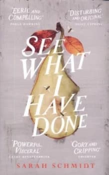 See What I Have Done by Sarah Schmidt Hardback