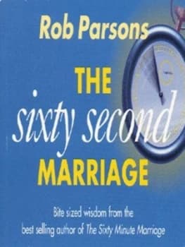 The Sixty Second Marriage by Rob Parsons Book
