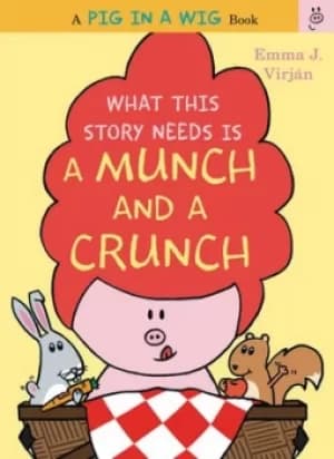 What this story needs is a munch and a crunch by Emma J Virjn