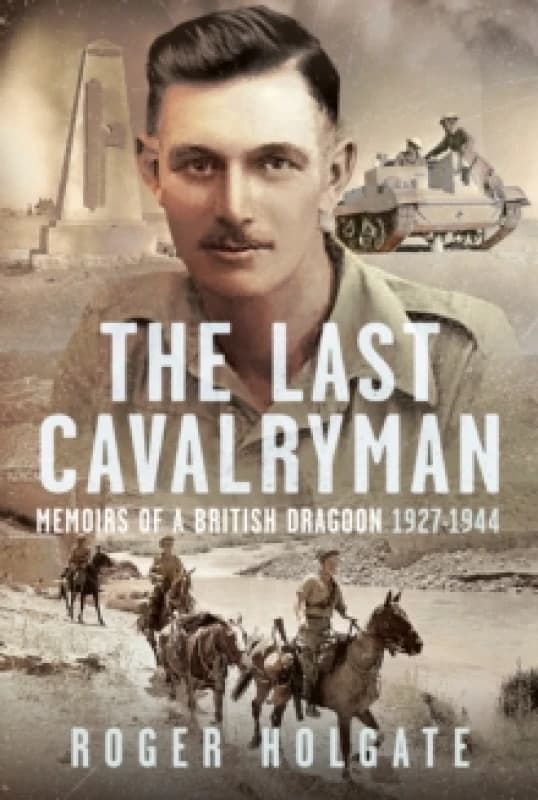 The Last Cavalryman. Hardback. By Roger Holgate Books