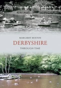 Derbyshire through Time by Margaret Buxton Book