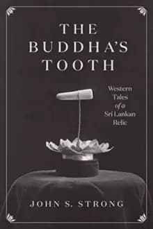 The Buddha's Tooth : Western Tales of a Sri Lankan Relic