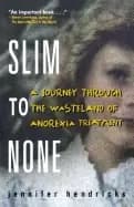 slim to none a journey through the wasteland of anorexia treatment