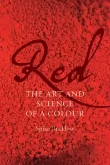 Red : The Art and Science of a Colour