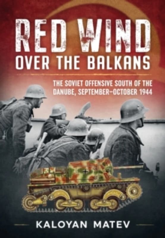 Red Wind Over the Balkans : The Soviet Offensive South of the Danube, September-October 1944 Paperback / softback