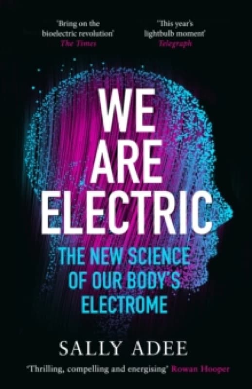 We Are Electric : The New Science of Our Bodys Electrome Paperback / softback