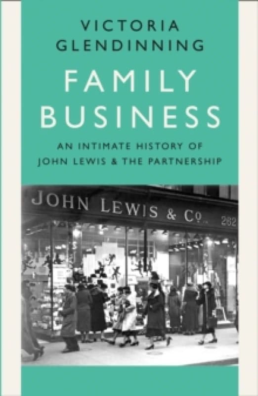 Family Business : An Intimate History of John Lewis and the Partnership Hardback