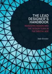 Lead Designer's Handbook The Lead Designer and Design Management