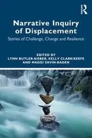 Narrative Inquiry of Displacement Stories of Challenge Change and Resilience