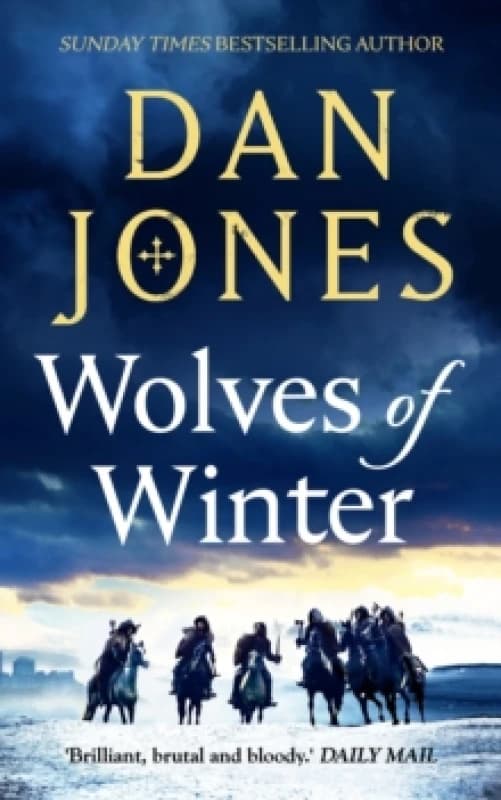 Wolves of Winter : The epic sequel to Essex Dogs from Sunday Times bestseller and historian Dan Jones Paperback / softback