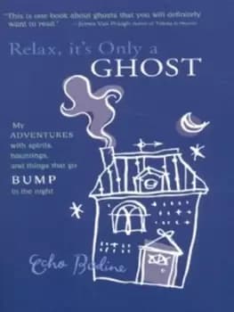 Relax its only a ghost by Echo L Bodine