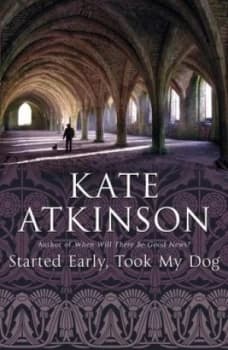 Started Early Took My Dog by Kate Atkinson Book