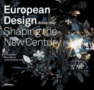 European Design since 1985 by R. Craig Miller and Penny Sparke and Catherine Mcdermott and Denver Art Museum and Indianapolis Museum of Art Hardback