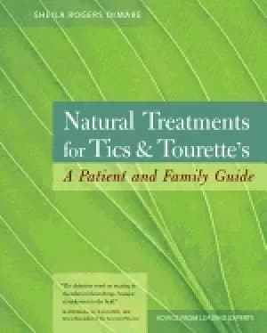 natural treatments for tics and tourettes a patient and family guide
