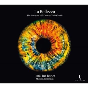Lina Tur Bonet; Musica Alchemica - La Bellezza: The Beauty of 17th Century Violin Music CD