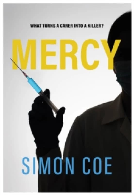 Mercy : What turns a carer into a killer? Paperback / softback
