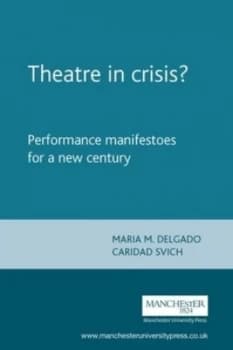 Theatre in Crisis by Maria M. Delgado Book