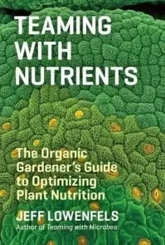 Teaming with Nutrients by Jeff Lowenfels