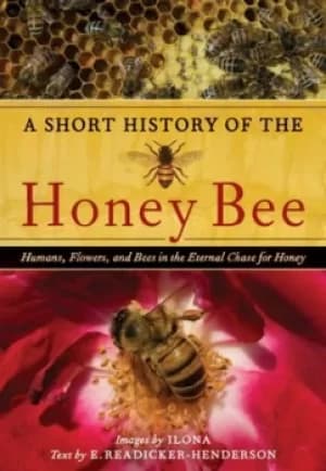 A short history of the honey bee by E. Readicker-Henderson