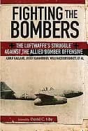 fighting the bombers the luftwaffes struggle against the allied bomber offe
