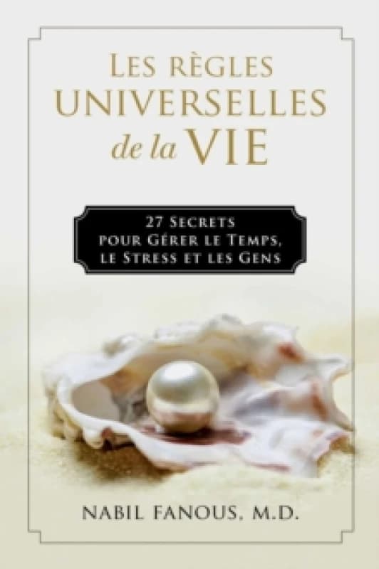 Les Regles Universelles de la Vie : 27 Secrets pour Gerer le Temps, le Stress, et les Gens Hardback