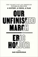 our unfinished march the violent past and imperiled future of the vote a hi