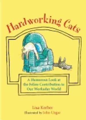 hardworking cats a humorous look at the feline contribution to our workaday