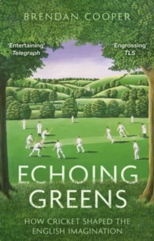 Echoing Greens : How Cricket Shaped the English Imagination Paperback / softback