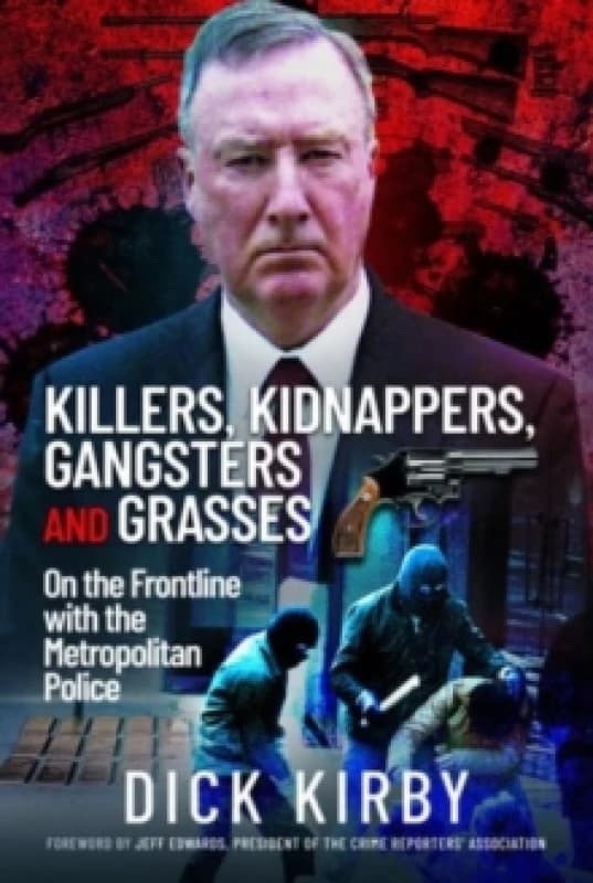 Killers, Kidnappers, Gangsters and Grasses : On the Frontline with the Metropolitan Police Hardback